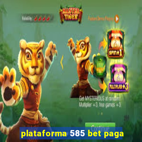 plataforma 585 bet paga